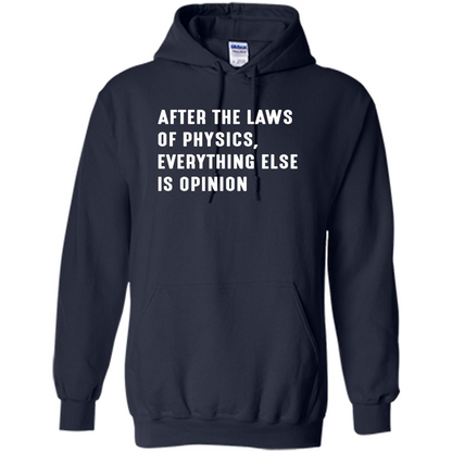 After The Laws Of Physics Everything Else Is Opinion T-shirt Navy