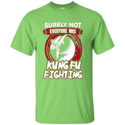 Surely Not Everyone Was Kung Fu Fighting T-shirt Lime