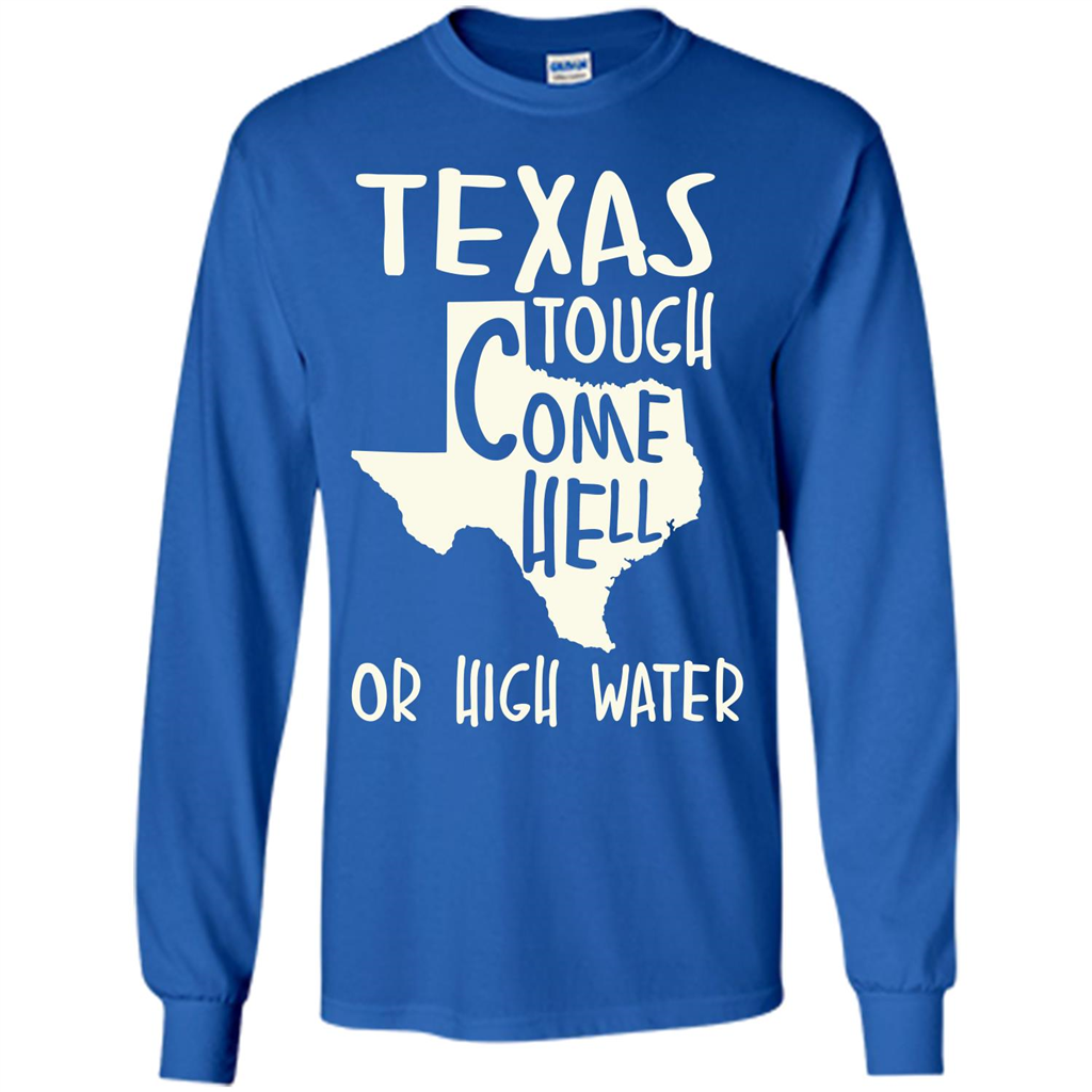 Texas Tough Come Hell Or High Water T-shirt Royal