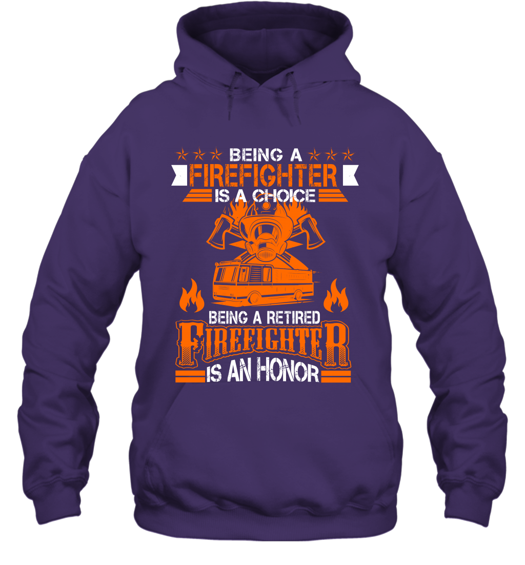 Being A Firefighter Is A Choice Being A Retired Firefighter Is An Honor Shirt Hoodie Purple