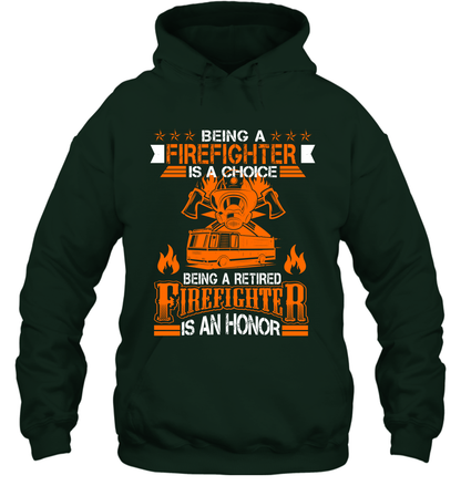 Being A Firefighter Is A Choice Being A Retired Firefighter Is An Honor Shirt Hoodie Forest