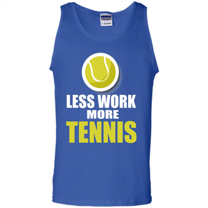 Tennis T-shirt Less Work More Tennis
