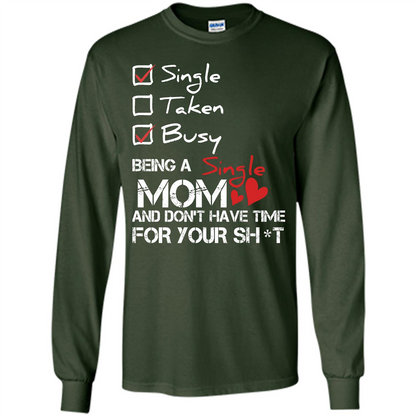 Being A Single Mom And Don't Have Time For T-shirt Forest Green