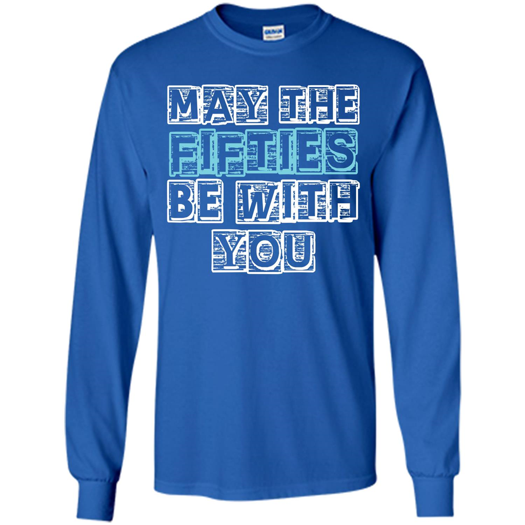 Birthday Gift T-shirt May The Fifties Be With You T-shirt Royal
