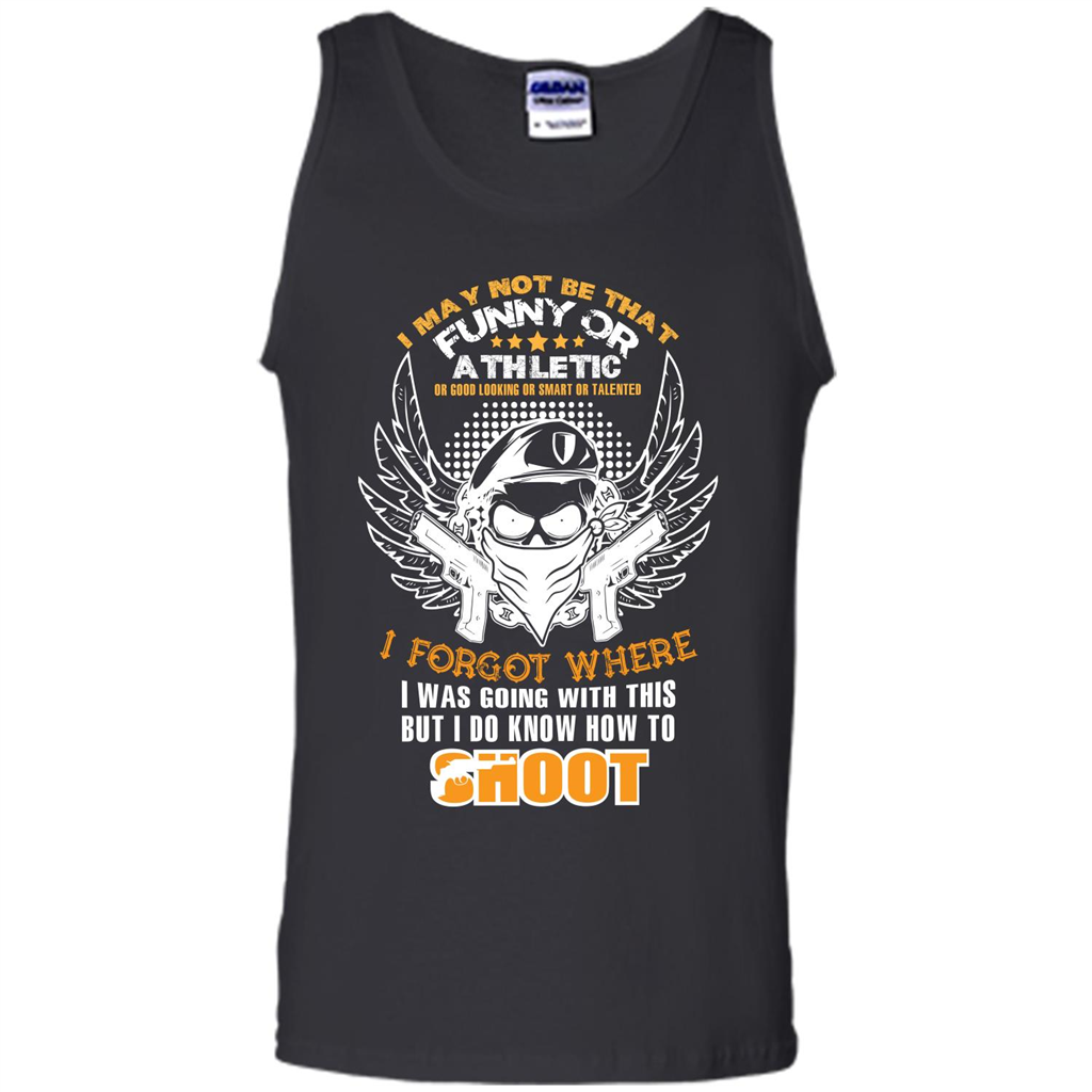 Military T-shirt I May Not Be That Funny Or Athletic Or Good Looking Royal