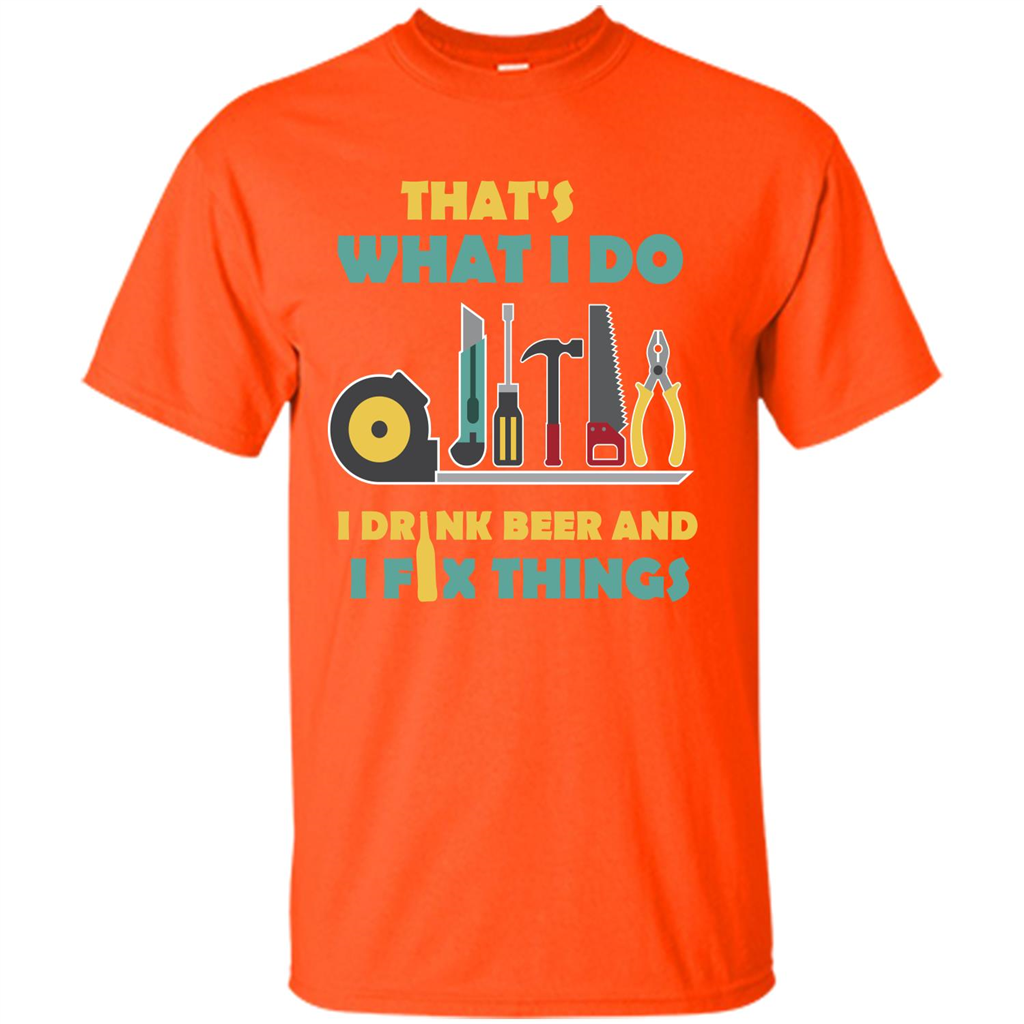 Engineer T-shirt That's What I Do I Drink Beer And I Fix Things Orange