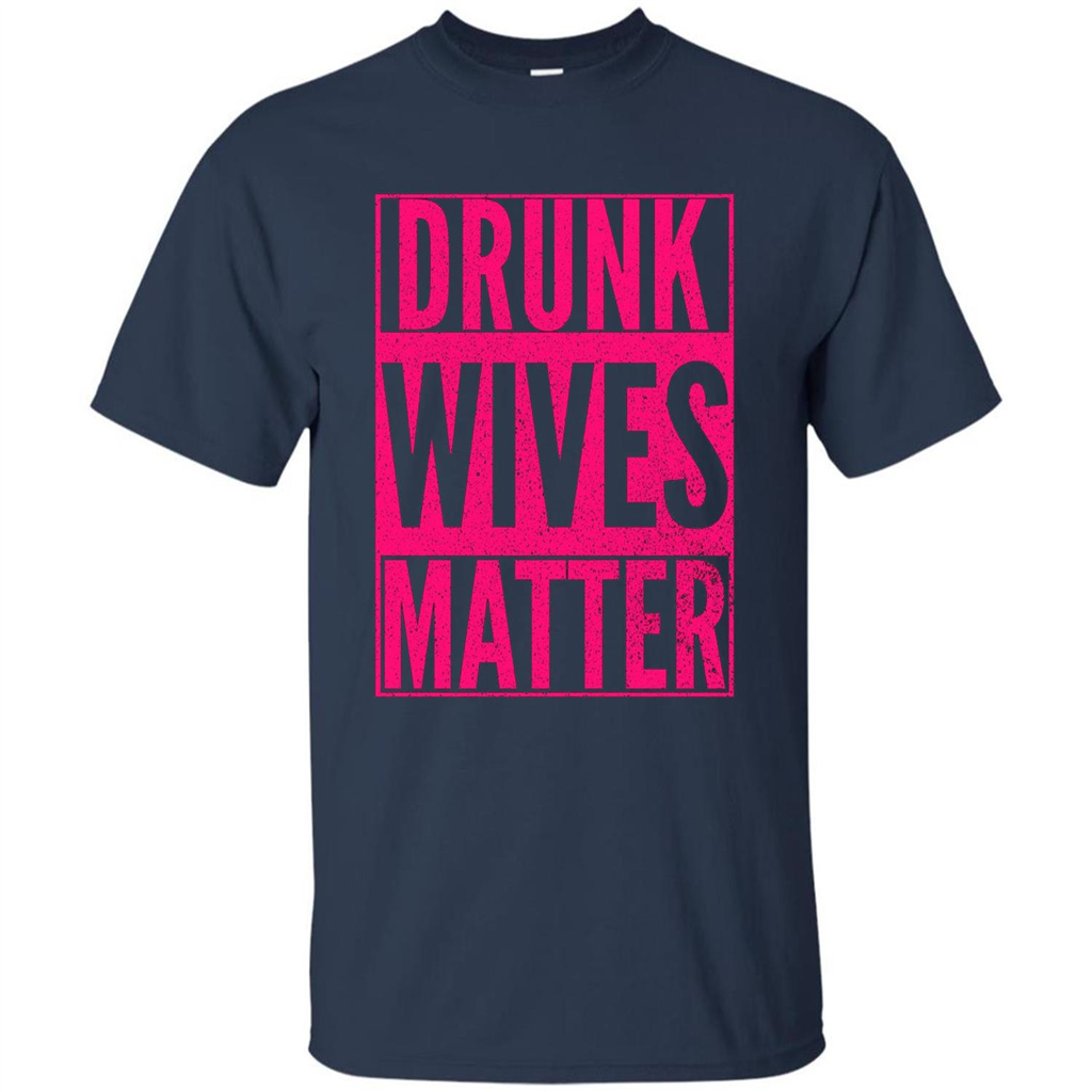 Drunk Wives Matter Cute Pink Wife Funny Saying T-shirt Navy