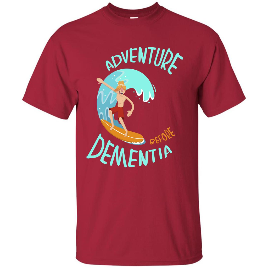Adventurer T-shirt Adventure Before Dementia T-shirt Cardinal