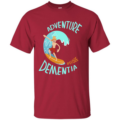 Adventurer T-shirt Adventure Before Dementia T-shirt Cardinal