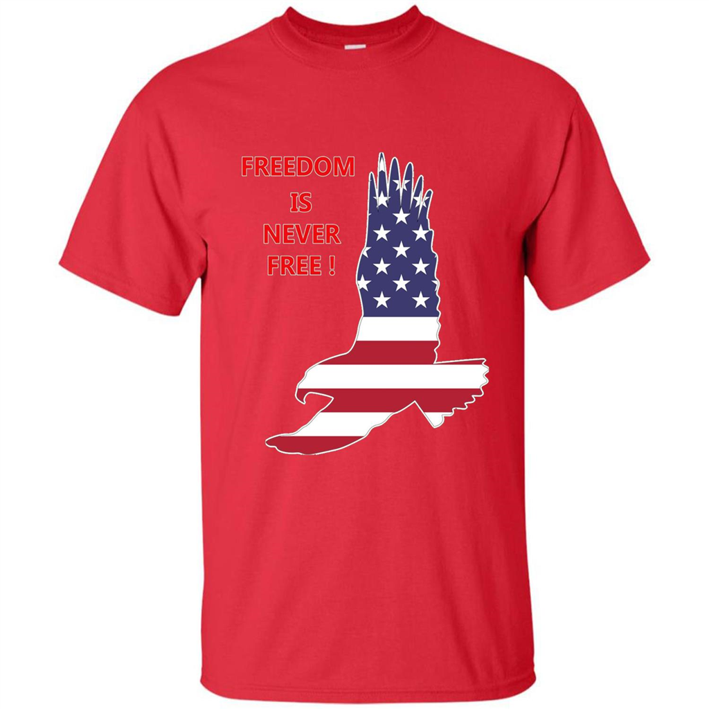 Freedom Is Never Free T-shirt