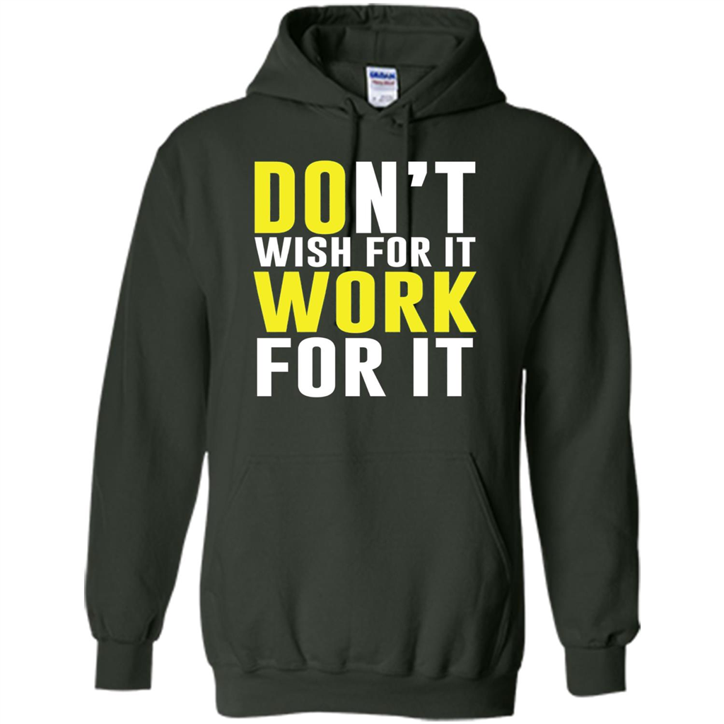 Don't Wish For It Work For It T-shirt Do Work Forest Green