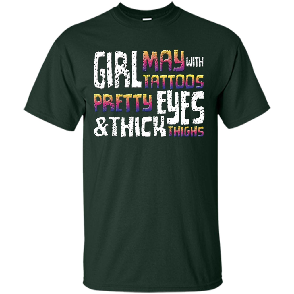 May Girl T-shirt With Tattoos Pretty Eyes and Thick Thighs Forest Green