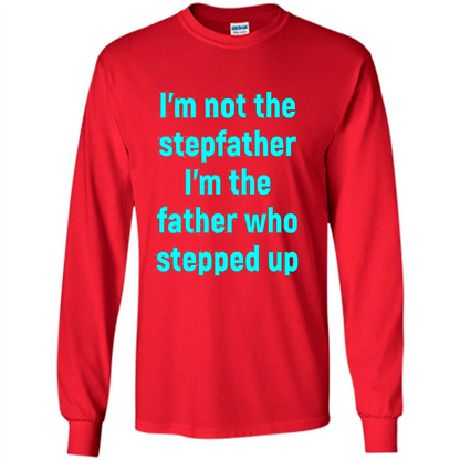 Fathers Day T-shirt I'm The Father Who Stepped Up Red