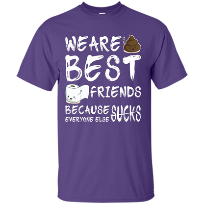 Funny Best Friends T-shirt We Are Best Friends Because Everyone Else Sucks Purple