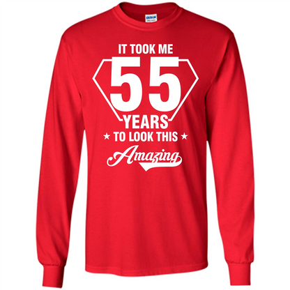 Birthday Gift T-shirt It Took Me 55 Years To Look This Amazing Red