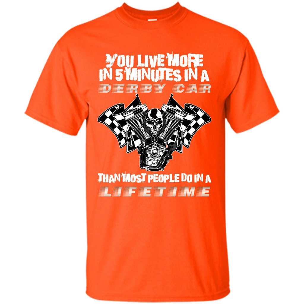Derby Car Life Time T-shirt You Live More In 5 Minutes In A Derby Car Orange