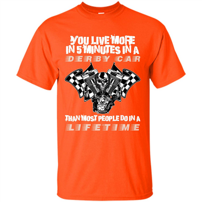 Derby Car Life Time T-shirt You Live More In 5 Minutes In A Derby Car Orange
