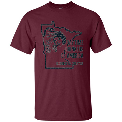 Minnesota Daytime Drinkers Shirt Beer Wine Alcohol Joke T-shirt Maroon
