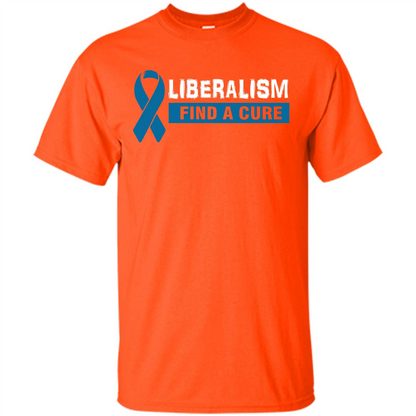 Cancer Awareness T-shirt Liberalism Find A Cure T-shirt Orange