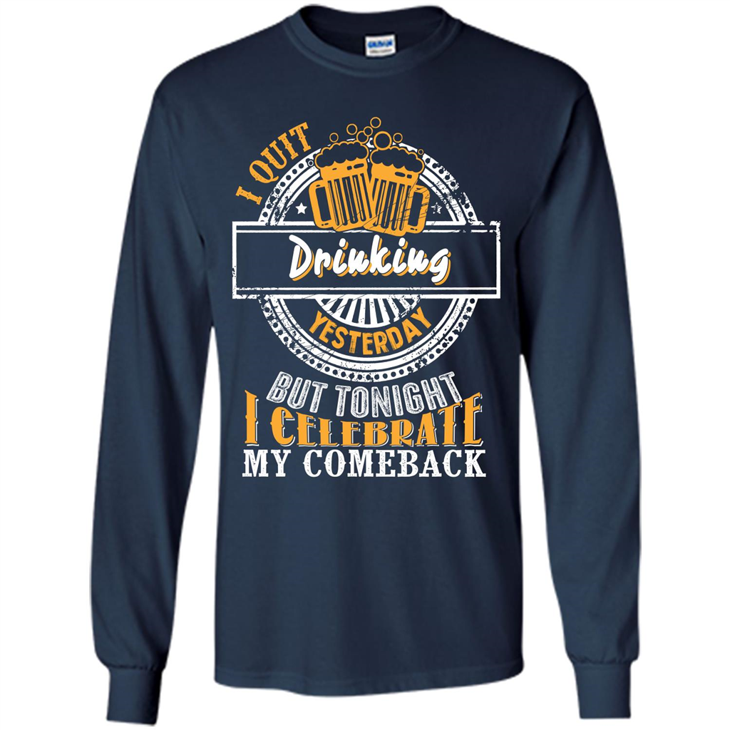 Beer T-shirt I Quit Drinking Yesterday But Navy