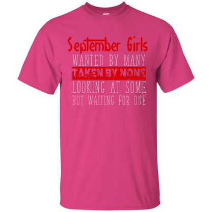 September Girls Wanted By Many Taken By None Looking At Some T-shirt