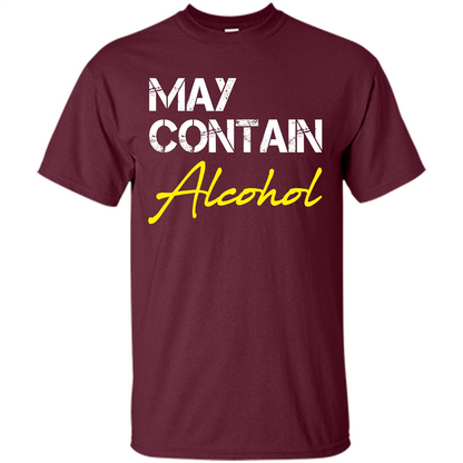 Wine T-shirt May Contain Alcohol Maroon