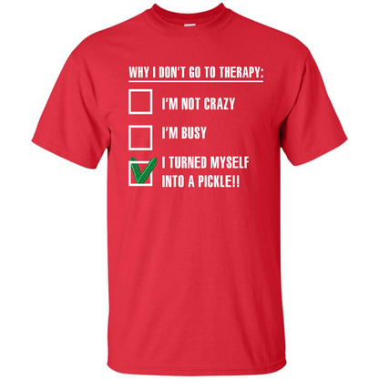 Pickle T-shirt I Turned Myself Into A Pickle T-shirt Red