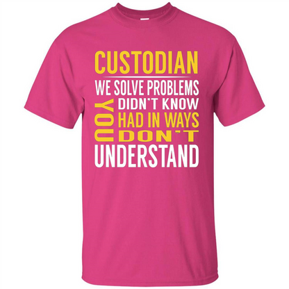 Custodian Solve Problems T-shirt Heliconia