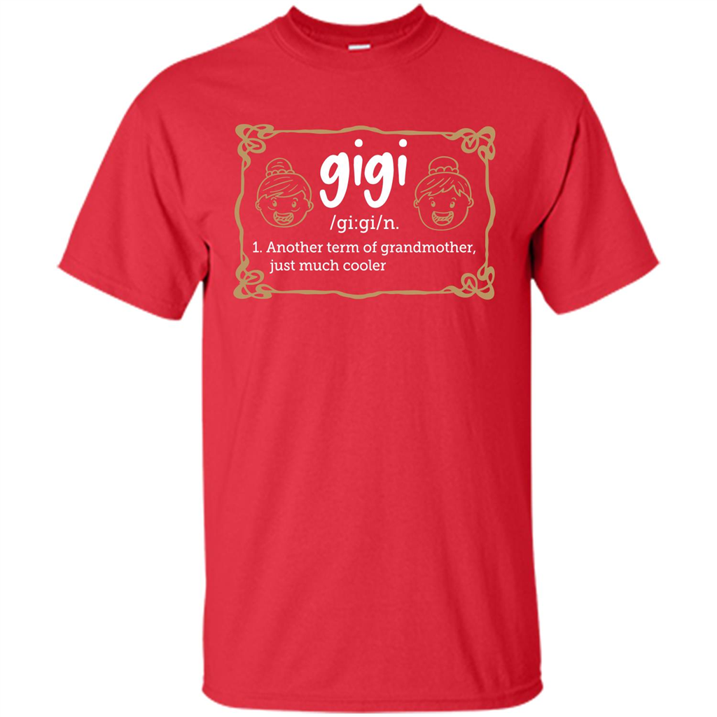 Nana T-shirt Gigi Another Term Of Grandmother Just Much Cooler Red
