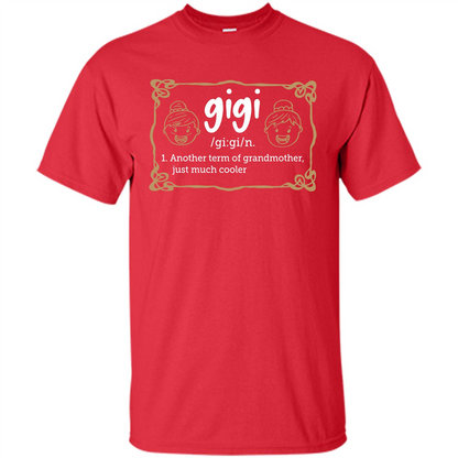 Nana T-shirt Gigi Another Term Of Grandmother Just Much Cooler Red