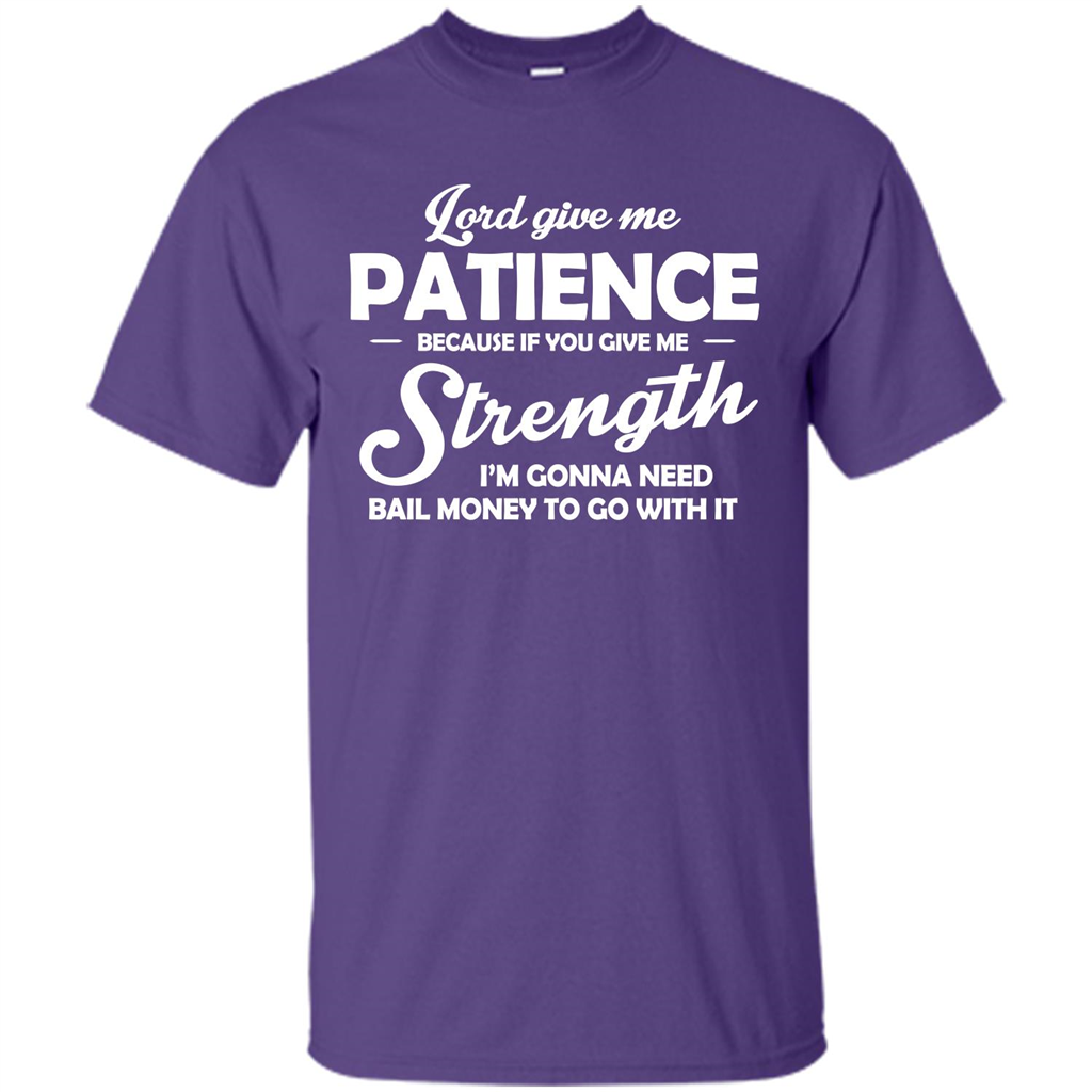 Lord Give Me Patience Because T-shirt Purple