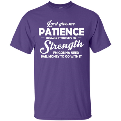 Lord Give Me Patience Because T-shirt Purple