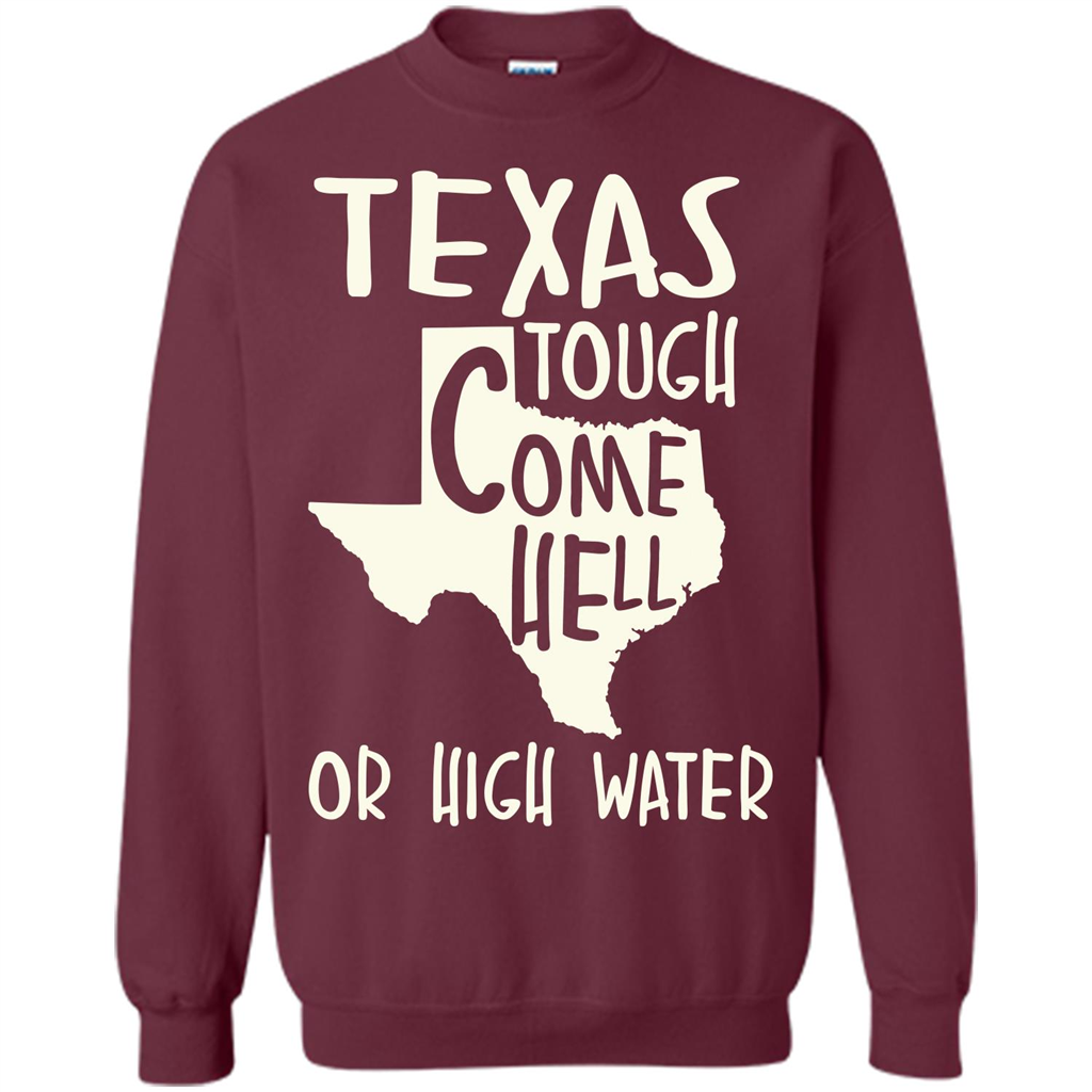 Texas Tough Come Hell Or High Water T-shirt Maroon