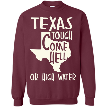 Texas Tough Come Hell Or High Water T-shirt Maroon