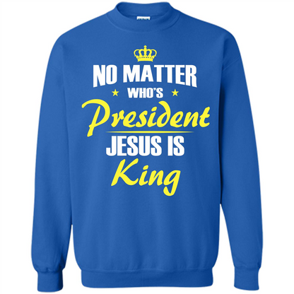 Christian T-shirt No Matter Who's President Jesus Is King Royal