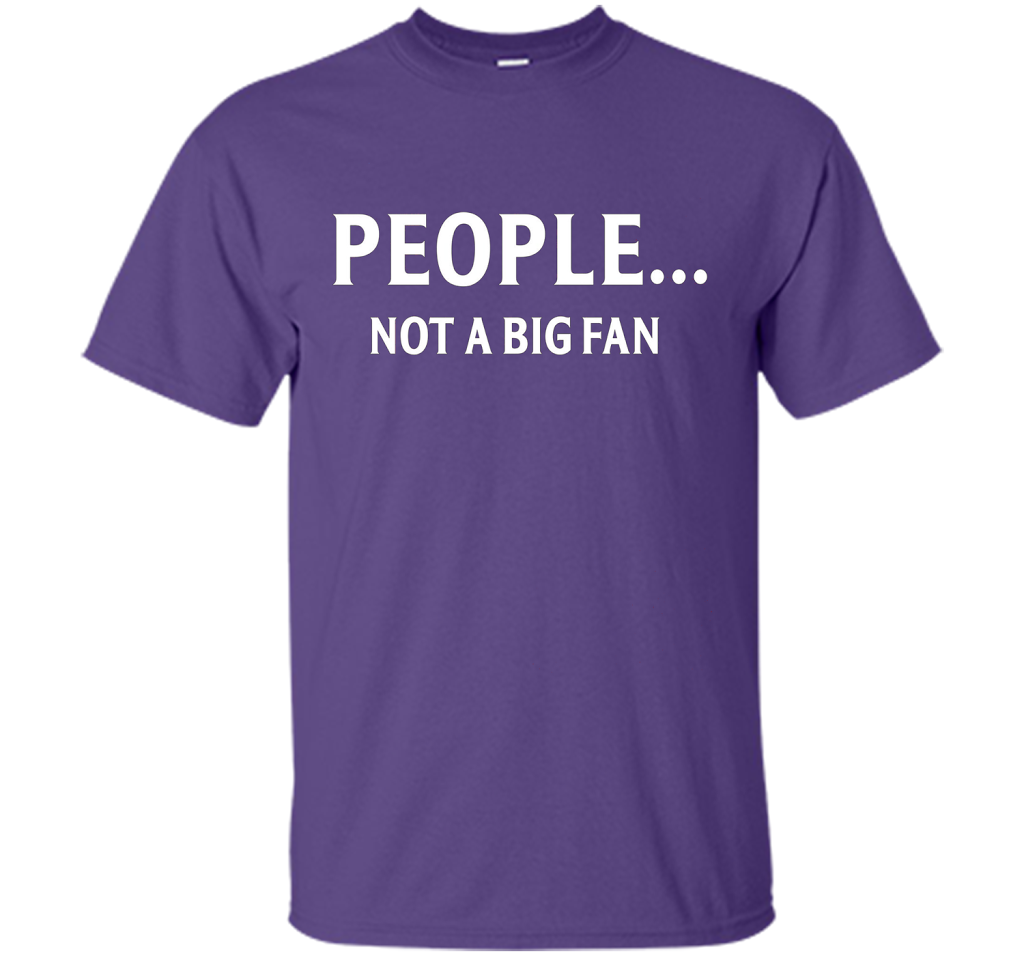People Not A Big Fan T-shirt Purple