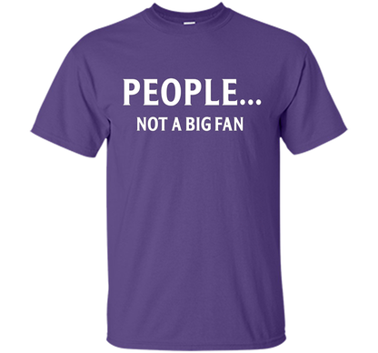 People Not A Big Fan T-shirt Purple