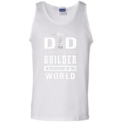 My Dad Is The World's Best Builder T-shirt Father Gift