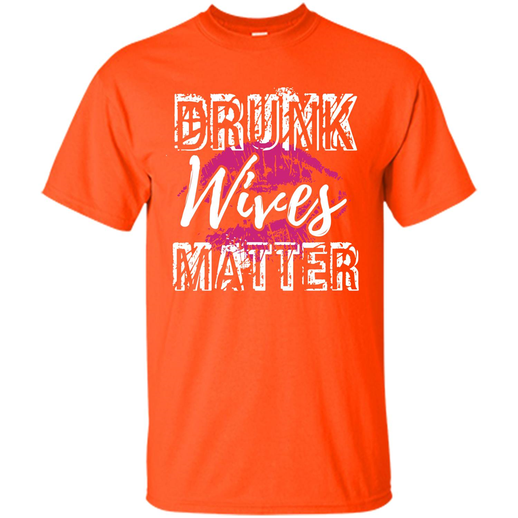 Wife T-shirt Drunk WIves Matter T-shirt Orange
