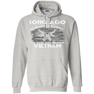 Military. Long Ago Is Never Far Away For Those Who Served In Vietnam T-shirt