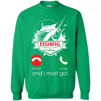 Fishing T-shirt Fishing Is Calling And I Must Go Irish Green