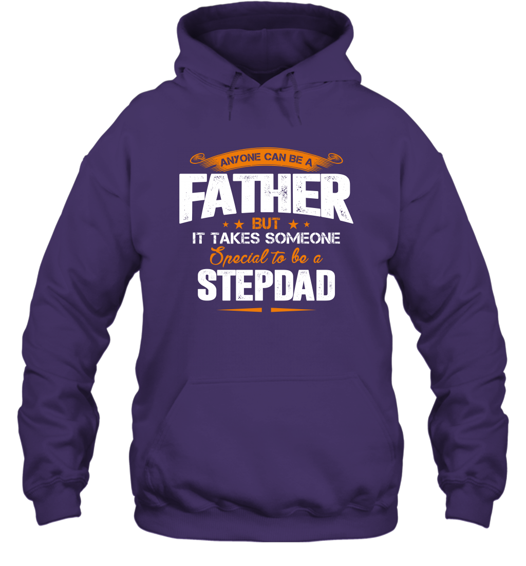 Anyone Can Be A Father But It Takes Someone Special To Be A Stepdad Shirt Hoodie Hoodie Purple