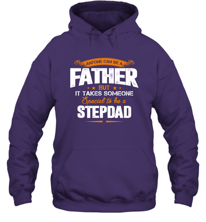 Anyone Can Be A Father But It Takes Someone Special To Be A Stepdad Shirt Hoodie Hoodie Purple