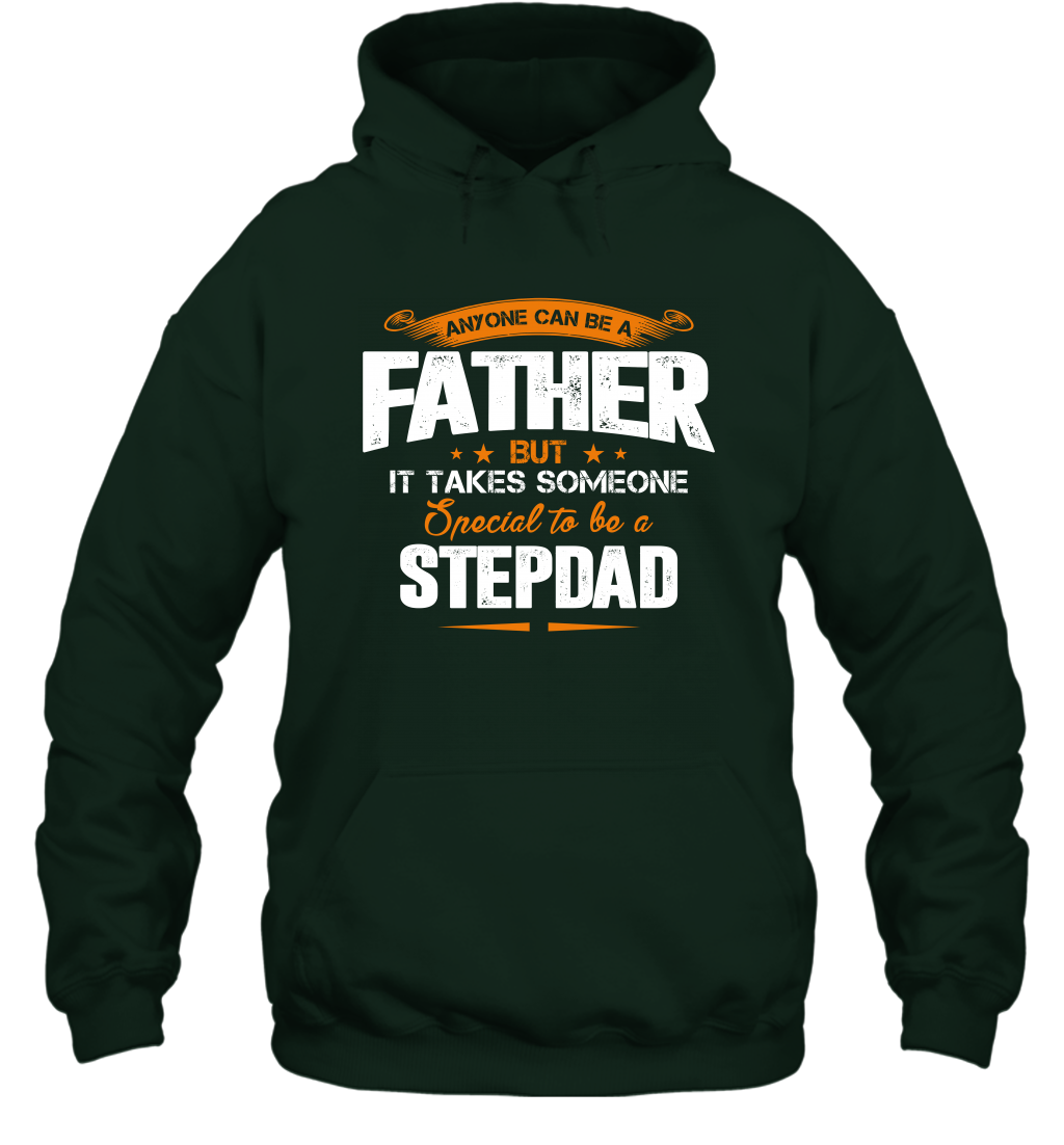 Anyone Can Be A Father But It Takes Someone Special To Be A Stepdad Shirt Hoodie Hoodie Forest