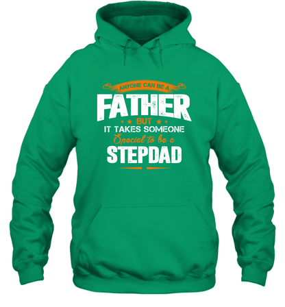 Anyone Can Be A Father But It Takes Someone Special To Be A Stepdad Shirt Hoodie Hoodie Irish