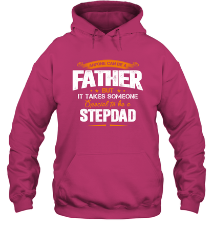Anyone Can Be A Father But It Takes Someone Special To Be A Stepdad Shirt Hoodie Hoodie Heliconia