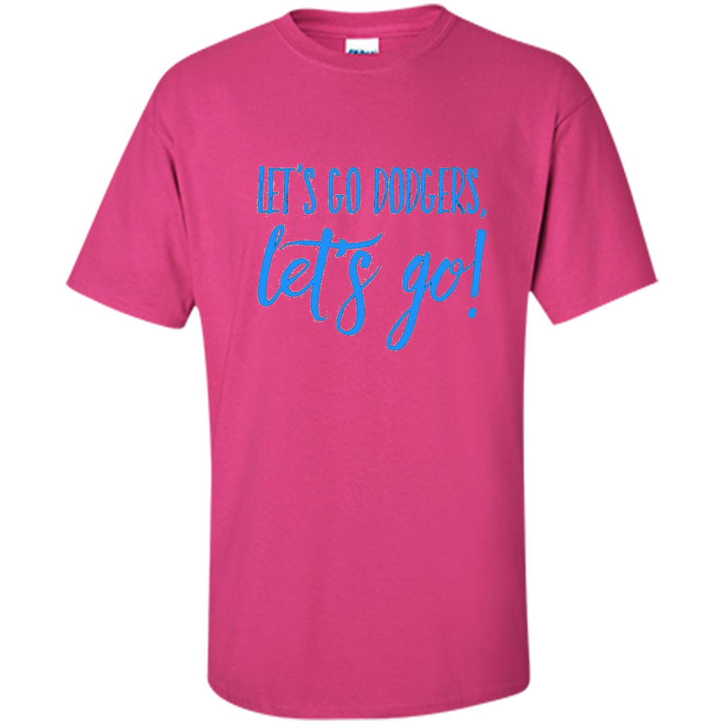 Baseball Lover Let's Go Dodgers Let's Go T-shirt Heliconia