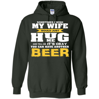 Beer Lover T-shirt You Can Have Another Beer T-shirt Forest Green