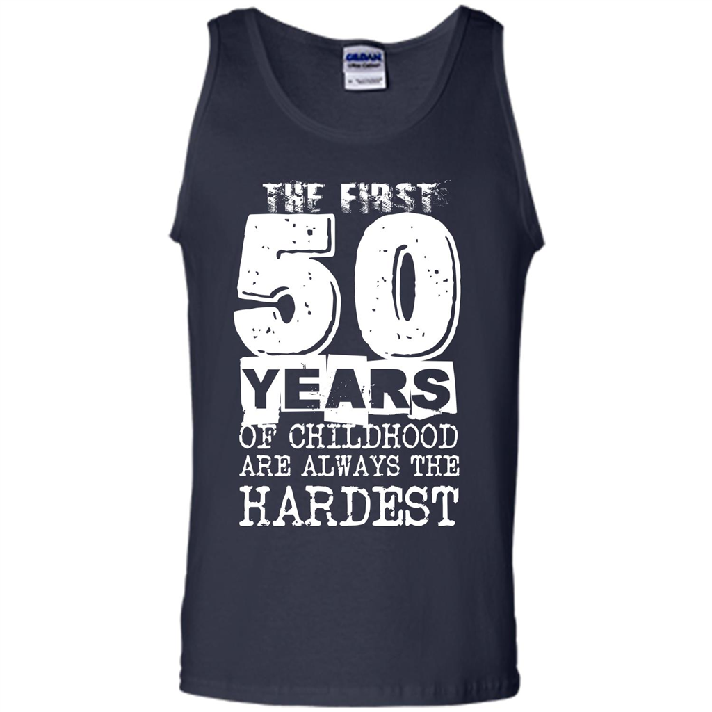 The First 50 Years Of Childhood Are Always The Hardest T-shirt Navy
