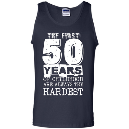 The First 50 Years Of Childhood Are Always The Hardest T-shirt Navy